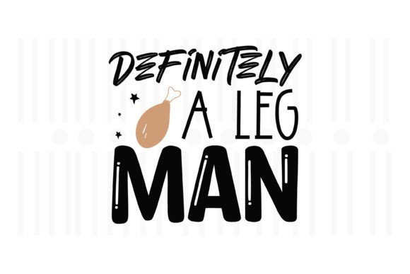 Definitely a Leg Man,Thanksgiving SVG