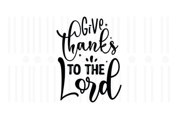 Give Thanks to the Lord: A Design Review