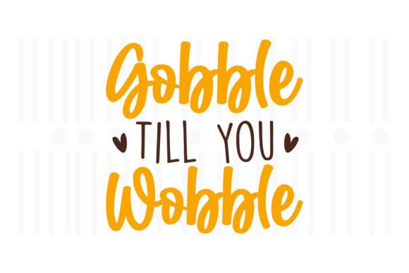 Gobble Till You Wobble Thanksgiving SVG Review