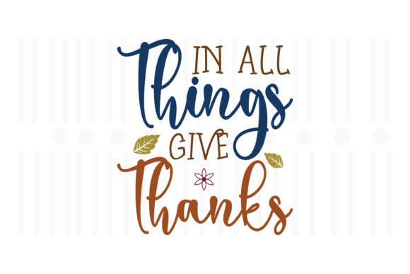 In All Things Give Thanks: Thanksgiving Design Reviewed