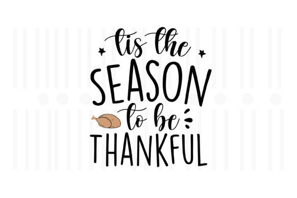 Tis the Season to Be Thankful,Thanksgivi