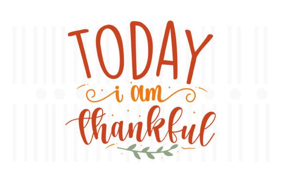 Today I Am Thankful,Thanksgiving SVG: A Designer's Honest Review